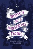 Women are a Dangerous Magic (eBook, ePUB) Women are a Dangerous Magic (eBook, ePUB)