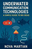 Underwater Communication Technologies: A Simple Guide to Big Ideas (eBook, ePUB) Underwater Communication Technologies: A Simple Guide to Big Ideas (eBook, ePUB)