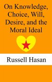 On Knowledge, Choice, Will, Desire, and the Moral Ideal (eBook, ePUB) On Knowledge, Choice, Will, Desire, and the Moral Ideal (eBook, ePUB)