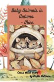 Baby Animals In Autumn - Mice (Woodland Babies) (eBook, ePUB) Baby Animals In Autumn - Mice (Woodland Babies) (eBook, ePUB)