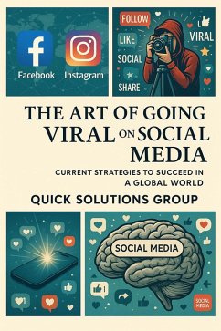 Going Viral on Social Media: Current Strategies to Succeed in a Global World (eBook, ePUB) - Solutions, Quick