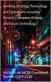 Banking Strategy, Technology and Operations including fintech's,company strategy and future technology (eBook, ePUB) Banking Strategy, Technology and Operations including fintech's,company strategy and future technology (eBook, ePUB)