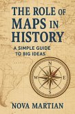 The Role of Maps in History: A Simple Guide to Big Ideas (eBook, ePUB) The Role of Maps in History: A Simple Guide to Big Ideas (eBook, ePUB)
