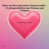Erste Küsse am Meer und andere Sommerwunder - 6 Liebesgeschichten zum Träumen und Verlieben (eBook, ePUB) Erste Küsse am Meer und andere Sommerwunder - 6 Liebesgeschichten zum Träumen und Verlieben (eBook, ePUB)