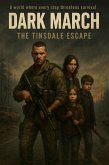 Dark March: The Tinsdale Escape (eBook, ePUB) Dark March: The Tinsdale Escape (eBook, ePUB)
