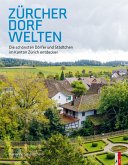 Zürcher Dorfwelten Zürcher Dorfwelten