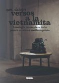 VERSOS A LA VIETNAMITA: ANTOLOGIA INCOMPLETA DE LA POESIA CATALANA ANTIFRANQUISTA VERSOS A LA VIETNAMITA: ANTOLOGIA INCOMPLETA DE LA POESIA CATALANA ANTIFRANQUISTA