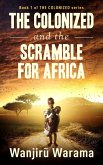 The Colonized and the Scramble for Africa (THE COLONIZED Series, #1) (eBook, ePUB) The Colonized and the Scramble for Africa (THE COLONIZED Series, #1) (eBook, ePUB)