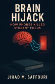 Brain Hijack: How Phones Killed Student Focus (eBook, ePUB) Brain Hijack: How Phones Killed Student Focus (eBook, ePUB)