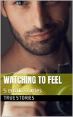 Watching to Feel (Candaulism, #2) (eBook, ePUB) Watching to Feel (Candaulism, #2) (eBook, ePUB)