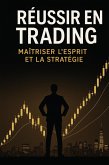 Réussir en Trading : Maîtriser l'Esprit et la Stratégie (eBook, ePUB)