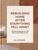 Rebuilding Home After Everything Fell Apart (eBook, ePUB) Rebuilding Home After Everything Fell Apart (eBook, ePUB)