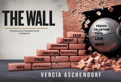 The Wall: Smashing and Demolishing All Limitations (eBook, ePUB) - Aschendorf, Vercia
