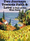 Two Journeys Towards Faith & Love: A Pair of Old West Tales (eBook, ePUB) Two Journeys Towards Faith & Love: A Pair of Old West Tales (eBook, ePUB)