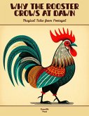 Why the Rooster Crows at Dawn: Magical Tales from Portugal (eBook, ePUB)