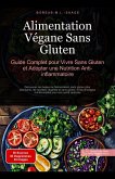 Alimentation Végane Sans Gluten: Guide Complet pour Vivre Sans Gluten et Adopter une Nutrition Anti-inflammatoire (eBook, ePUB) Alimentation Végane Sans Gluten: Guide Complet pour Vivre Sans Gluten et Adopter une Nutrition Anti-inflammatoire (eBook, ePUB)