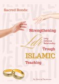 Sacred Bonds: Strengthening Long Distance Relationship Trough Islamic Teaching (eBook, ePUB) Sacred Bonds: Strengthening Long Distance Relationship Trough Islamic Teaching (eBook, ePUB)