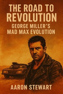 Cover The Road to Revolution: George Miller's Mad Max Evolution (eBook, ePUB)