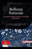 Bellezza Naturale: Cosmetici Naturali Verdi per una Pelle Bellissima (eBook, ePUB) Bellezza Naturale: Cosmetici Naturali Verdi per una Pelle Bellissima (eBook, ePUB)