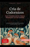 Cría de Codornices: Guía Completa para la Crianza Respetuosa con las Especies (eBook, ePUB) Cría de Codornices: Guía Completa para la Crianza Respetuosa con las Especies (eBook, ePUB)
