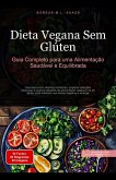 Dieta Vegana Sem Glúten: Guia Completo para uma Alimentação Saudável e Equilibrada (eBook, ePUB)