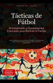 Tácticas de Fútbol: Entrenamiento y Conocimientos Esenciales para Dominar el Campo (eBook, ePUB) Tácticas de Fútbol: Entrenamiento y Conocimientos Esenciales para Dominar el Campo (eBook, ePUB)