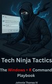Tech Ninja Tactics The Windows + R Command Playbook (eBook, ePUB) Tech Ninja Tactics The Windows + R Command Playbook (eBook, ePUB)