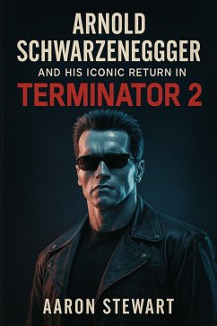 Arnold Schwarzenegger and His Iconic Return in Terminator 2: Judgment Day (1991) (eBook, ePUB) - Stewart, Aaron