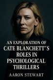 An Exploration of Cate Blanchett's Roles in Psychological Thrillers (eBook, ePUB) An Exploration of Cate Blanchett's Roles in Psychological Thrillers (eBook, ePUB)