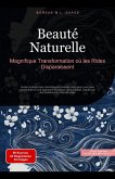 Beauté Naturelle: Magnifique Transformation où les Rides Disparaissent (eBook, ePUB) Beauté Naturelle: Magnifique Transformation où les Rides Disparaissent (eBook, ePUB)