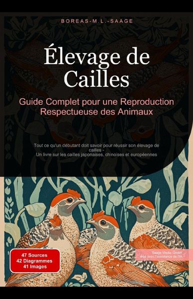 Élevage de Cailles: Guide Complet pour une Reproduction Respectueuse des Animaux (eBook, ePUB)