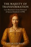 The Majesty of Transformation: Cate Blanchett's Iconic Portrayal of Queen Elizabeth I (1998) (eBook, ePUB)