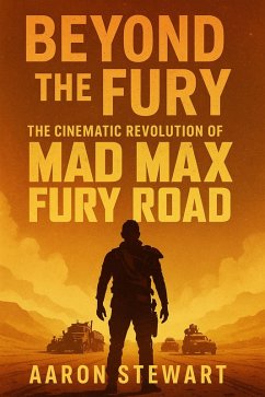 Cover Beyond the Fury: The Cinematic Revolution of Mad Max: Fury Road (eBook, ePUB)