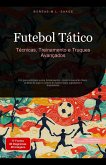 Futebol Tático: Técnicas, Treinamento e Truques Avançados (eBook, ePUB) Futebol Tático: Técnicas, Treinamento e Truques Avançados (eBook, ePUB)