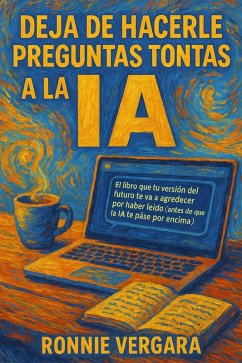 Cover Deja de Hacerle Preguntas Tontas a la IA (eBook, ePUB)