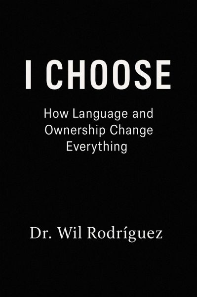I CHOOSE: How Language and Ownership Change Everything (eBook, ePUB)