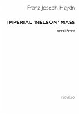 Franz Joseph Haydn, Imperial Nelson Mass (Old Novello Edition) SATB and Piano Klavierauszug Franz Joseph Haydn, Imperial Nelson Mass (Old Novello Edition) SATB and Piano Klavierauszug