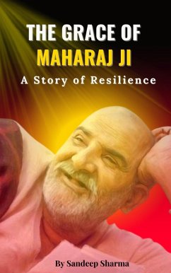 Cover THE GRACE OF MAHARAJ JI - A Story of Resilience (eBook, ePUB)