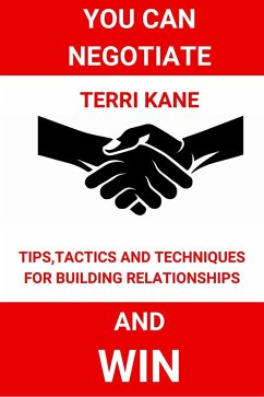 Cover You Can Negotiate and Win:Tips, Tactics and Techniques for Building Relationships (eBook, ePUB)