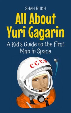 Cover All About Yuri Gagarin: A Kid's Guide to the First Man in Space (Knowledge Books For Kids, #47) (eBook, ePUB)