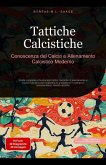 Tattiche Calcistiche: Conoscenza del Calcio e Allenamento Calcistico Moderno (eBook, ePUB) Tattiche Calcistiche: Conoscenza del Calcio e Allenamento Calcistico Moderno (eBook, ePUB)