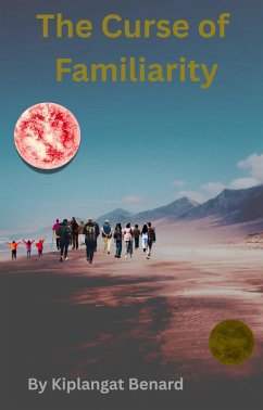 The Curse of Familiarity (eBook, ePUB) - Benard, Kiplangat