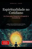 Espiritualidade no Cotidiano: Um Guia para Despertar e Expandir a Consciência (eBook, ePUB) Espiritualidade no Cotidiano: Um Guia para Despertar e Expandir a Consciência (eBook, ePUB)