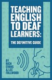 Teaching English To Deaf Learners: The Definitive Guide (Teaching Deaf Learners: The Definitive Guides, #1) (eBook, ePUB)