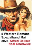 5 Western Romane Spezialband Mai 2025 (eBook, ePUB)