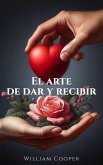 El Arte de Dar y Recibir (eBook, ePUB) El Arte de Dar y Recibir (eBook, ePUB)