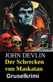 Der Schrecken von Maskatan: Gruselkrimi (eBook, ePUB) Der Schrecken von Maskatan: Gruselkrimi (eBook, ePUB)