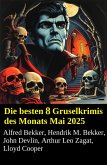 Die besten 8 Gruselkrimis des Monats Mai 2025 (eBook, ePUB) Die besten 8 Gruselkrimis des Monats Mai 2025 (eBook, ePUB)
