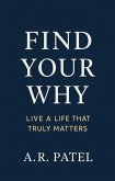 Find Your Why Live a Life That Truly Matters (eBook, ePUB) Find Your Why Live a Life That Truly Matters (eBook, ePUB)