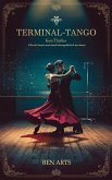 Terminal-Tango: Kein Thriller (Obwohl tanzen manchmal lebensgefährlich sein kann) (eBook, ePUB) Terminal-Tango: Kein Thriller (Obwohl tanzen manchmal lebensgefährlich sein kann) (eBook, ePUB)